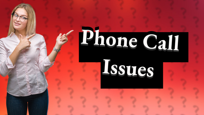 Phone Call Issues