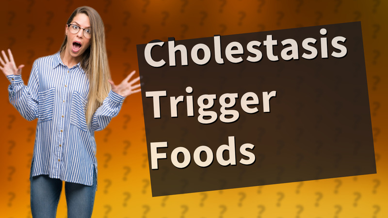 Cholestasis Trigger Foods