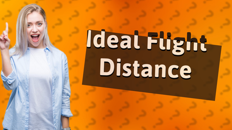 Ideal Flight Distance