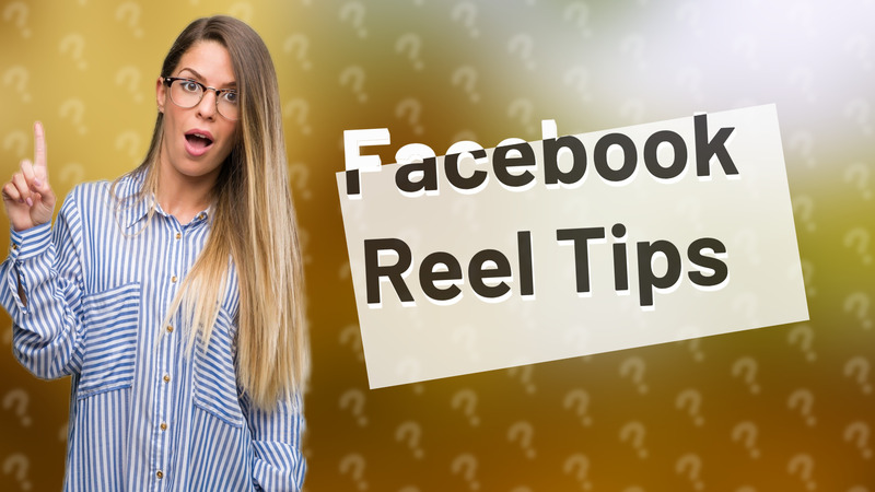 Facebook Reel Tips