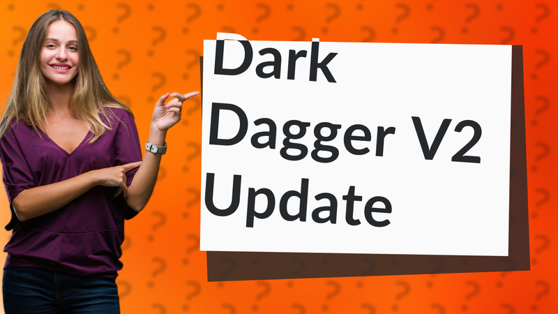 Dark Dagger V2 Update