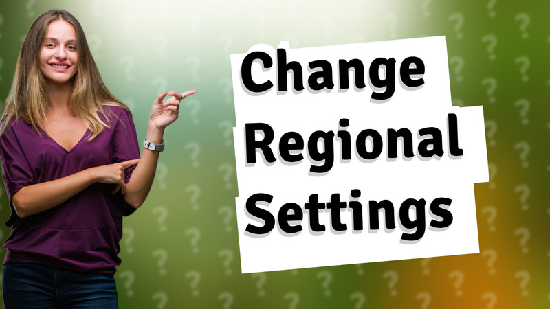 Change Regional Settings