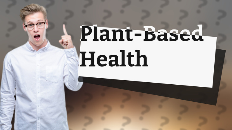 Plant-Based Health