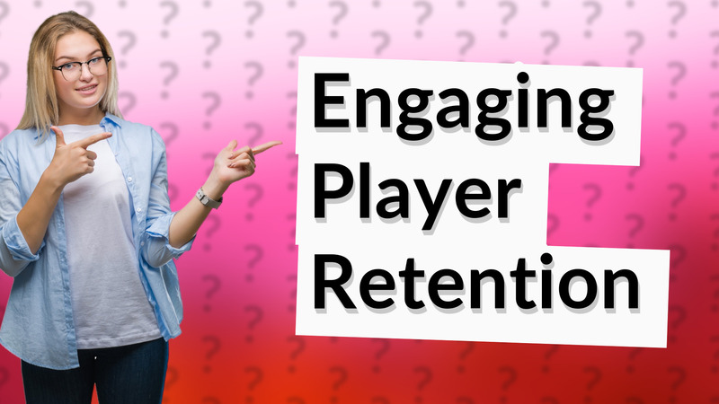Engaging Player Retention