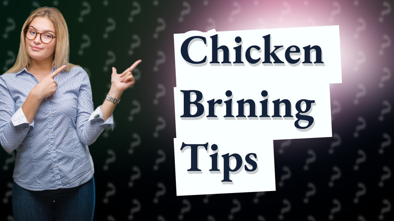 Chicken Brining Tips