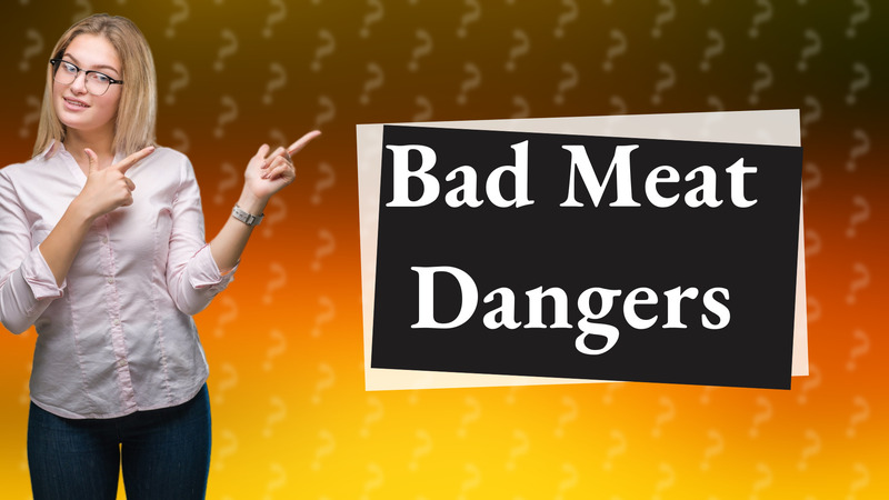 Bad Meat Dangers