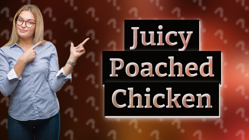 Juicy Poached Chicken