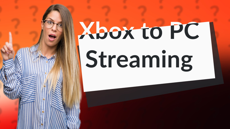 Xbox to PC Streaming