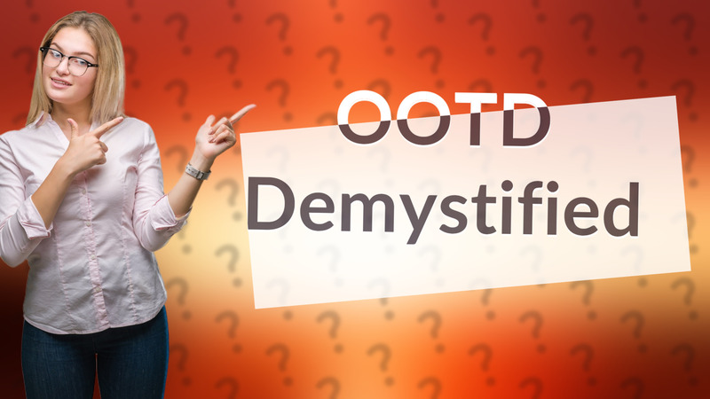 OOTD Demystified