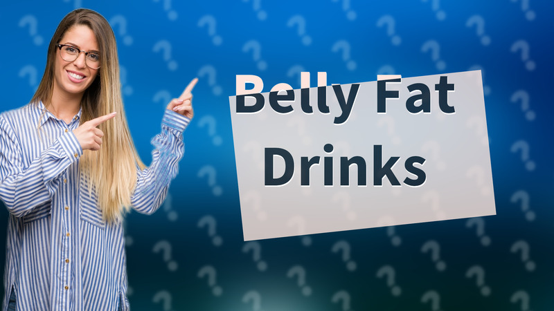 Belly Fat Drinks