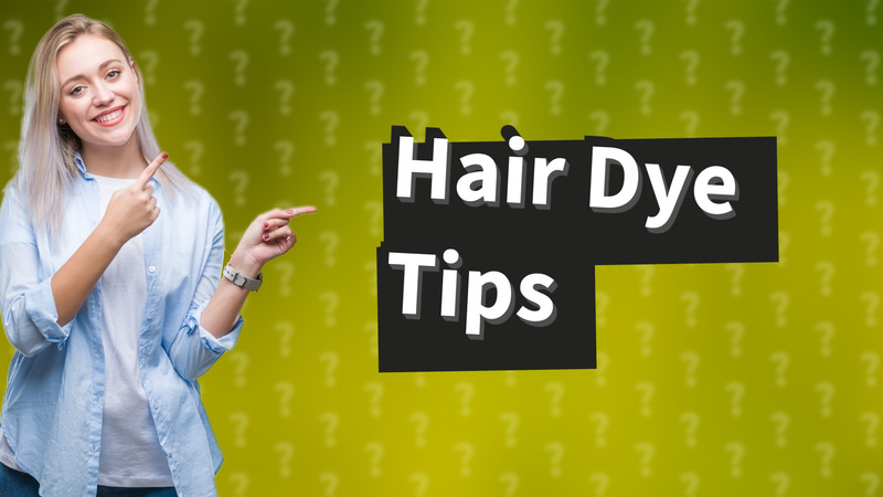 Hair Dye Tips