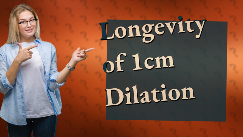 Longevity of 1cm Dilation