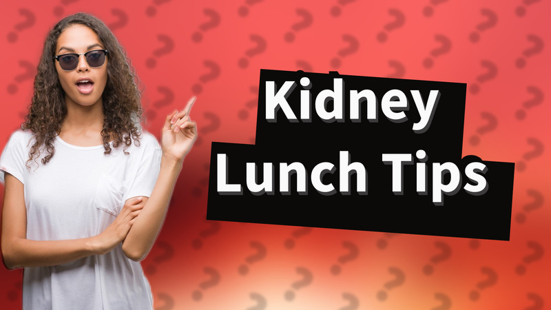 Kidney Lunch Tips