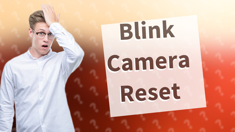 Blink Camera Reset