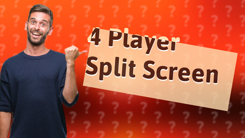 4 Player Split Screen