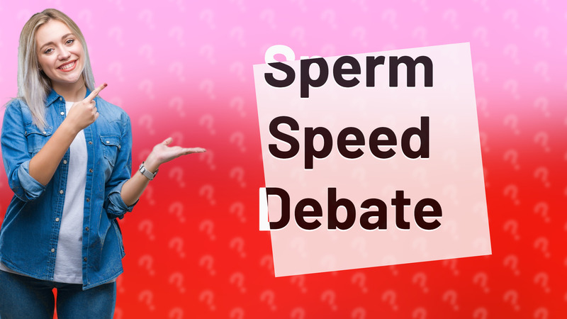 Sperm Speed Debate