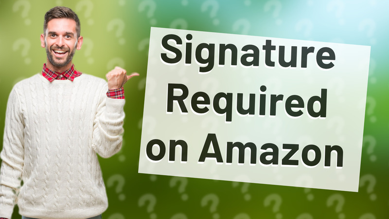 Signature Required on Amazon