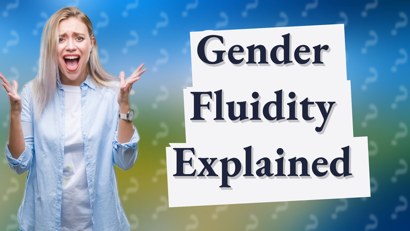 Gender Fluidity Explained