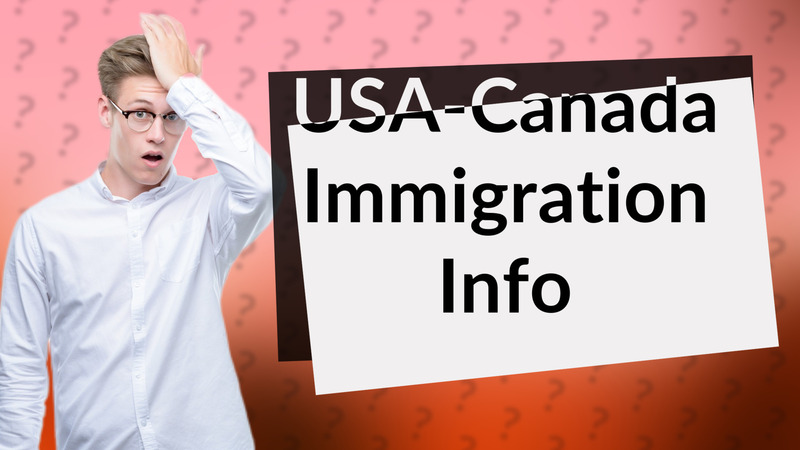 USA-Canada Immigration Info
