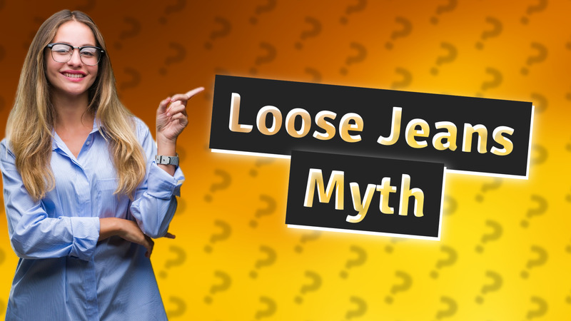 Loose Jeans Myth