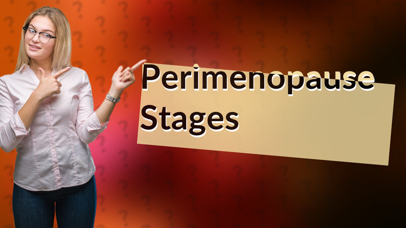 Perimenopause Stages