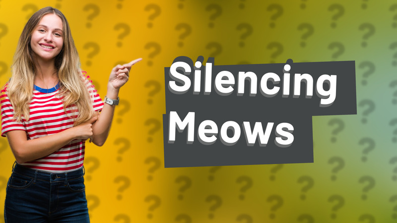 Silencing Meows