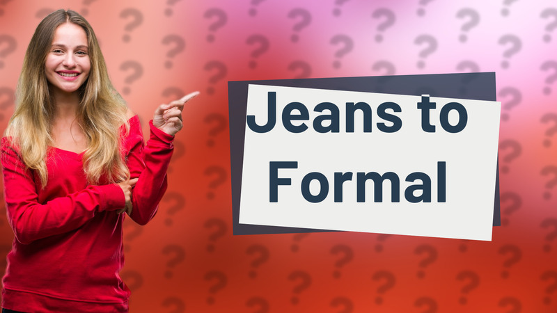 Jeans to Formal