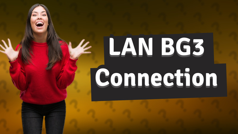 LAN BG3 Connection
