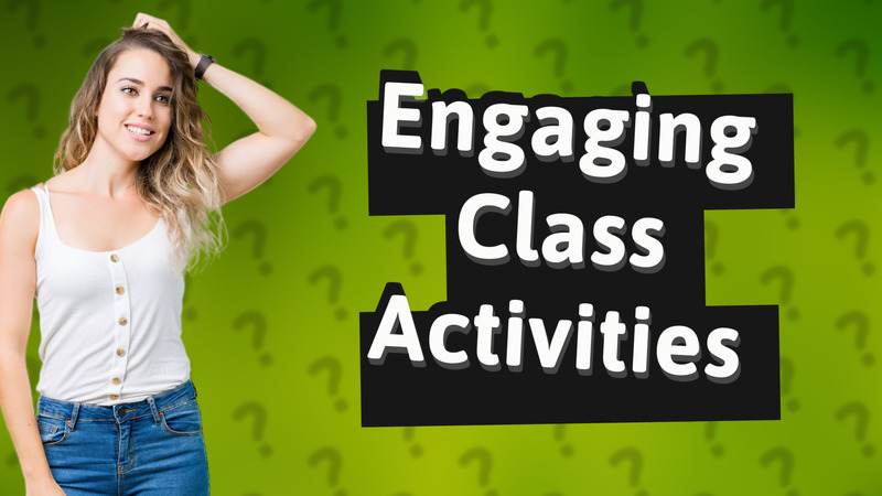 Engaging Class Activities