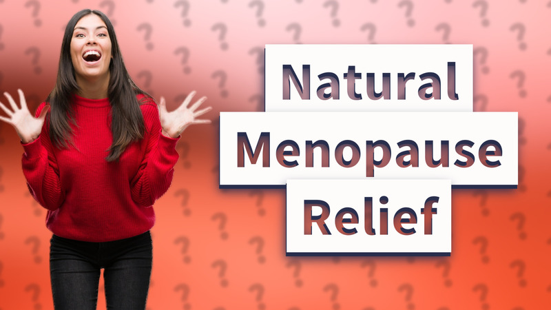 Natural Menopause Relief