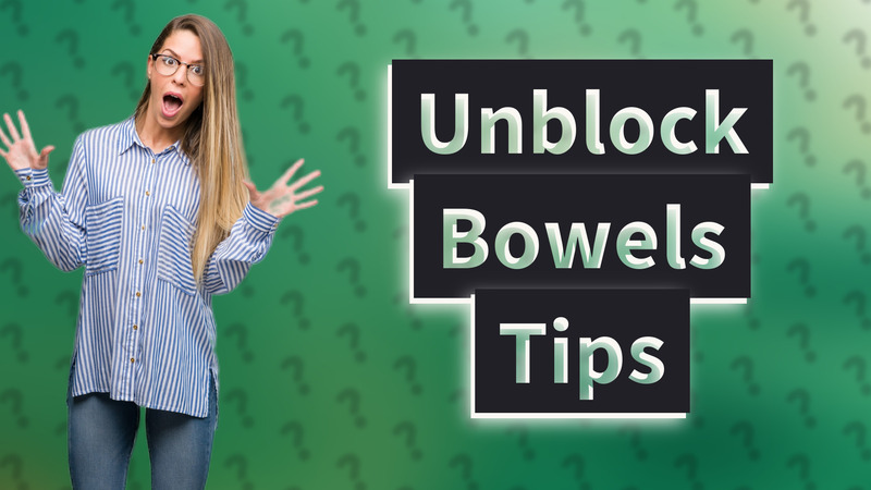 Unblock Bowels Tips