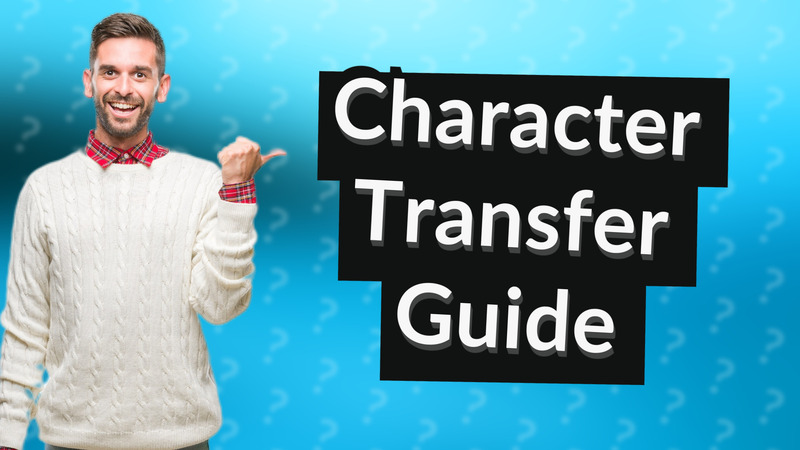 Character Transfer Guide
