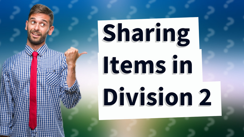 Sharing Items in Division 2
