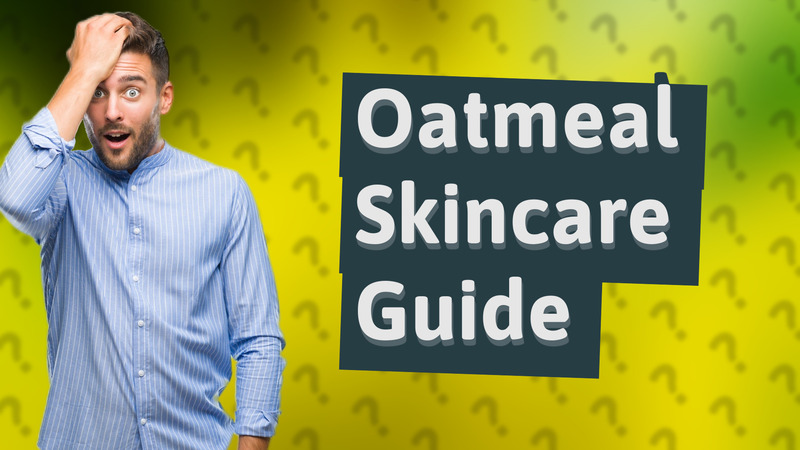 Oatmeal Skincare Guide