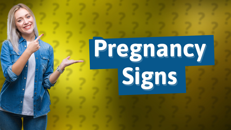Pregnancy Signs