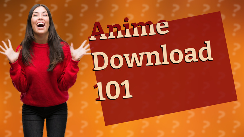 Anime Download 101
