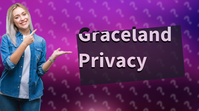 Graceland Privacy