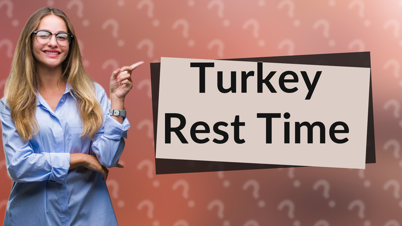 Turkey Rest Time