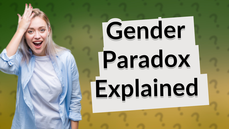 Gender Paradox Explained