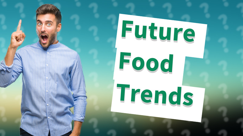 Future Food Trends