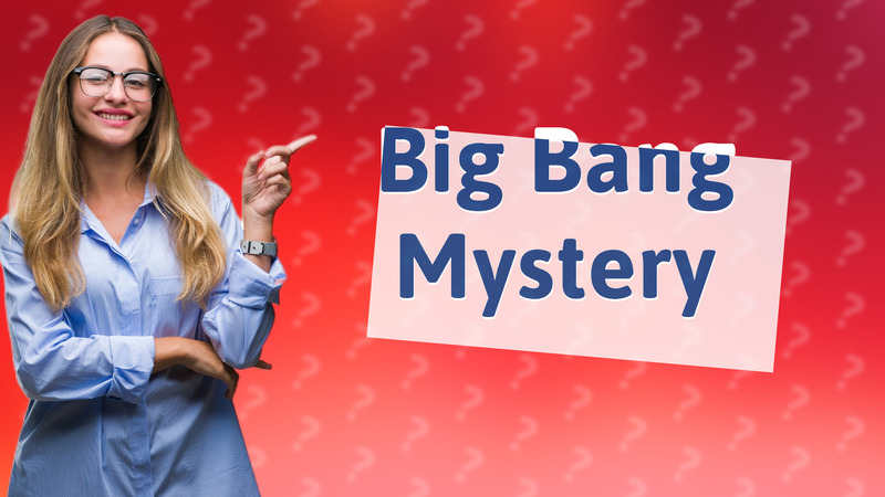 Big Bang Mystery