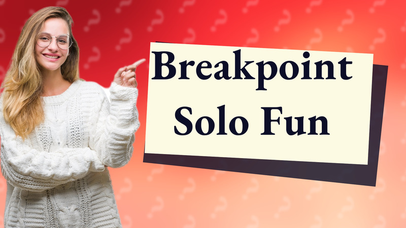 Breakpoint Solo Fun