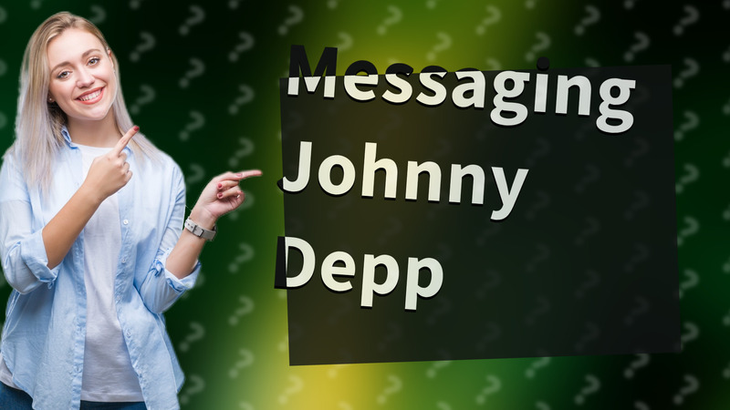 Messaging Johnny Depp