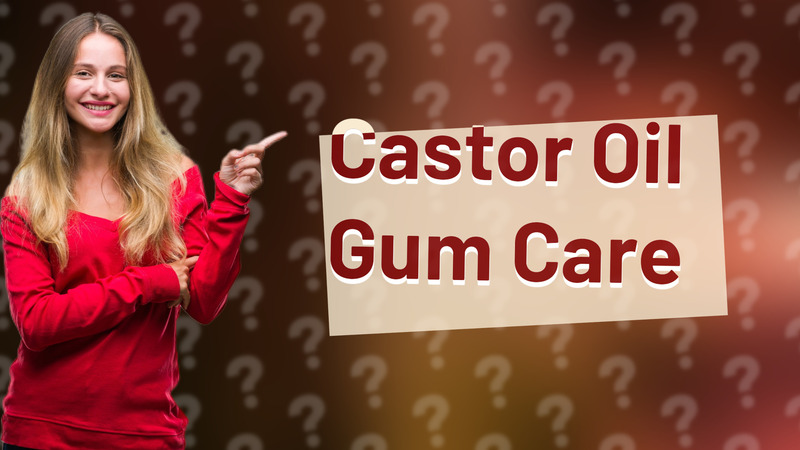 Castor Oil Gum Care