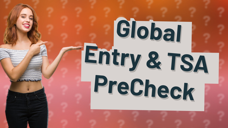 Global Entry & TSA PreCheck