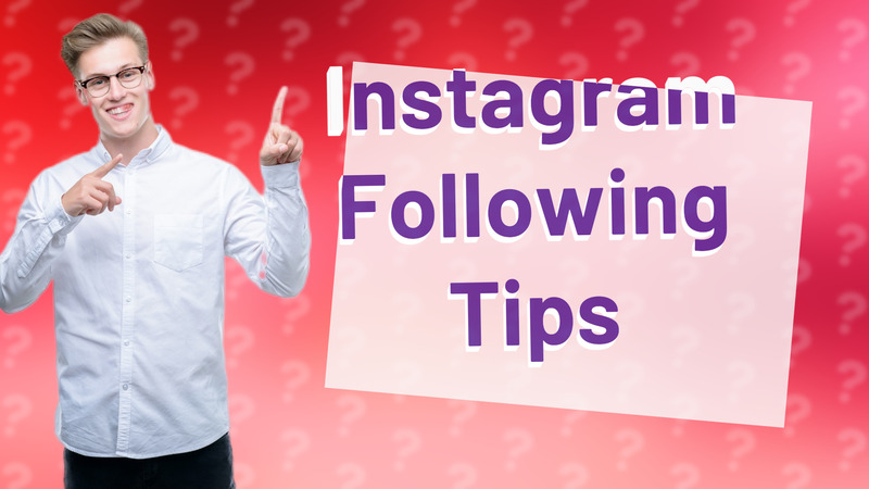 Instagram Following Tips