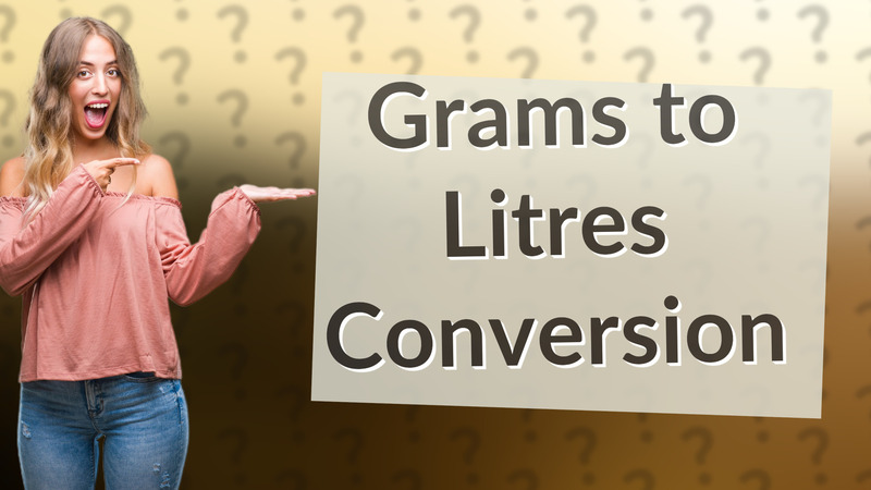 Grams to Litres Conversion