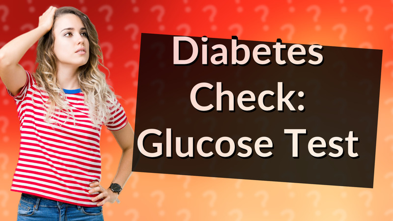 Diabetes Check: Glucose Test