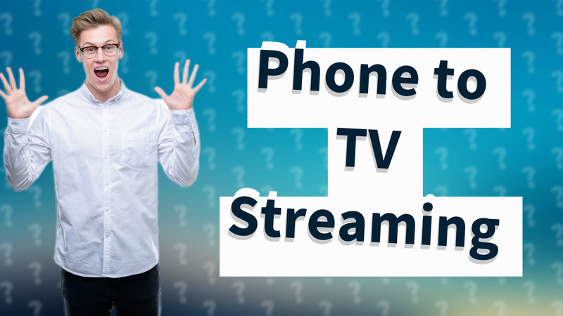 Phone to TV Streaming