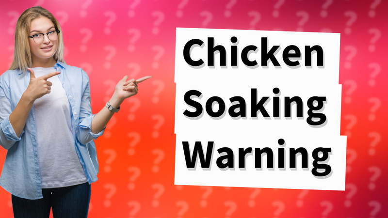 Chicken Soaking Warning